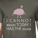 Cannot Brain Has the Dumb Mens Dark Grey Shirt