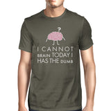 Cannot Brain Has the Dumb Mens Dark Grey Shirt