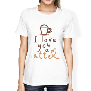 Love a Latte Womens Cotton Made Round Neck Coffee Lovers T-Shirt