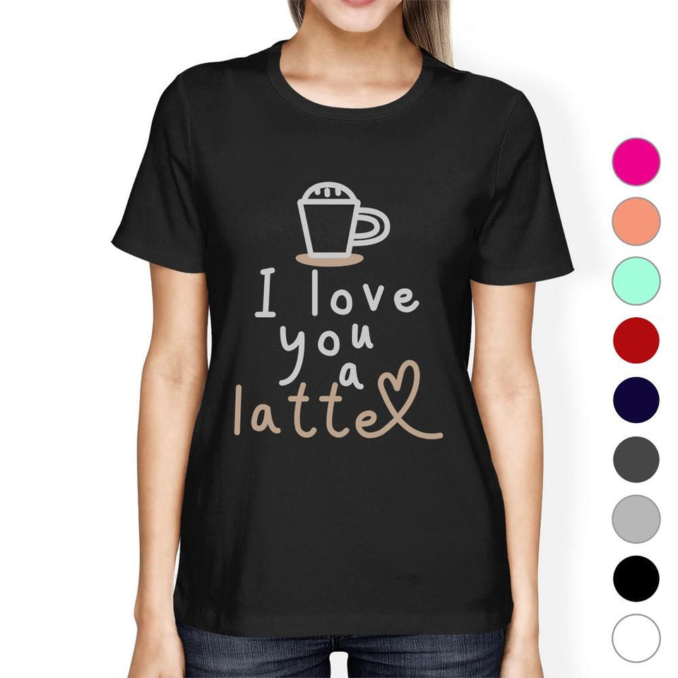 Love a Latte Womens Cotton Made Round Neck Coffee Lovers T-Shirt