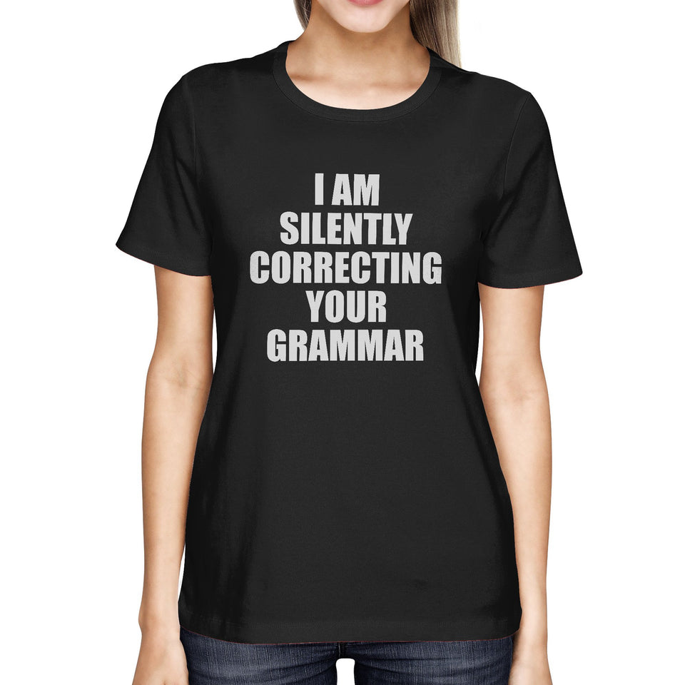Correcting Your Grammar Women's T-Shirt Teacher's Day Gifts Ideas