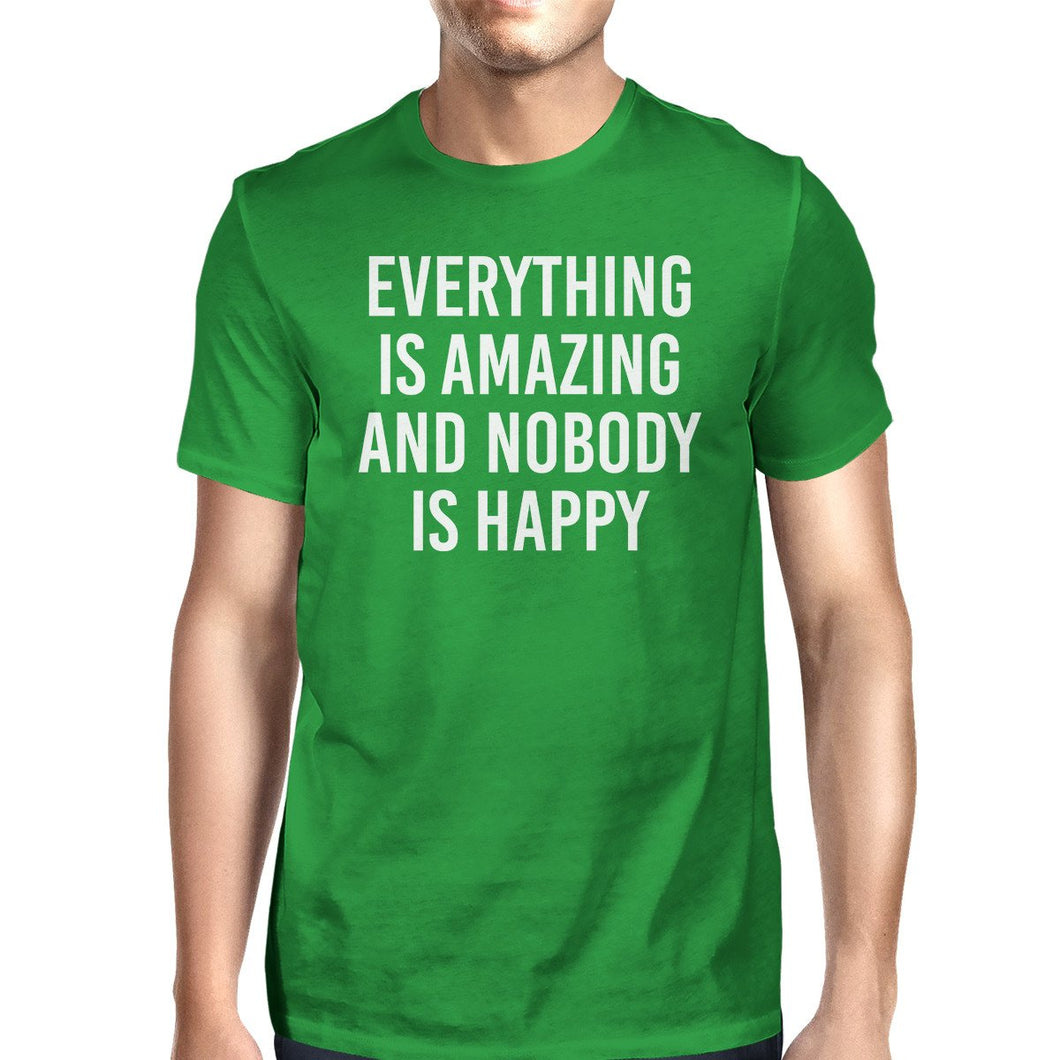 Everything Amazing Nobody Happy Mans Kelly Green Tee Cute T-Shirt