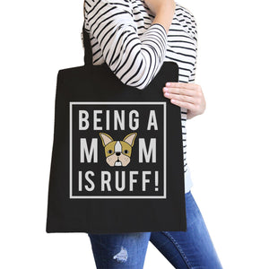 Being a Mom Is Ruff Black Graphic Canvas Bag French Bulldog Moms