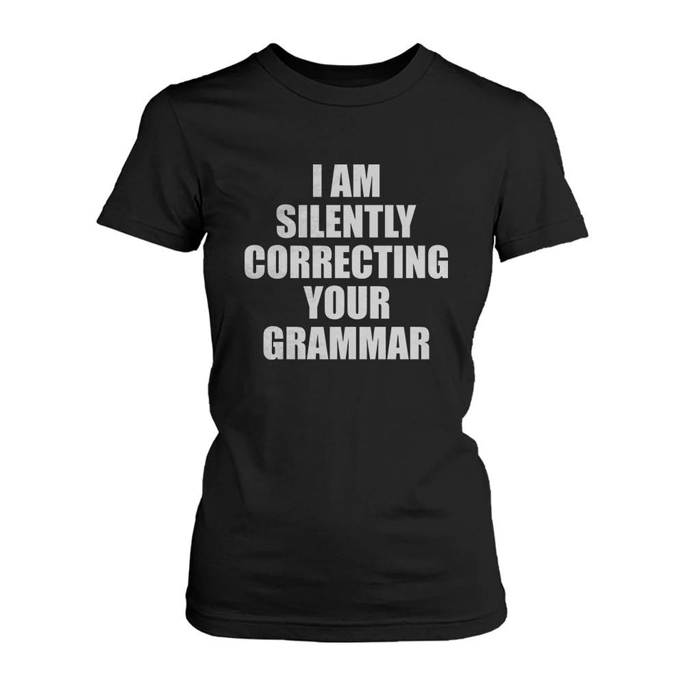 Correcting Your Grammar Women's T-Shirt Teacher's Day Gifts Ideas