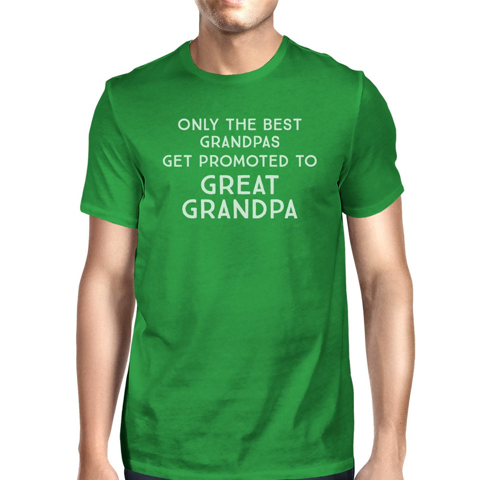 Only the Best Grandpas Get Promoted to Great Grandpa Mens Green Shirt