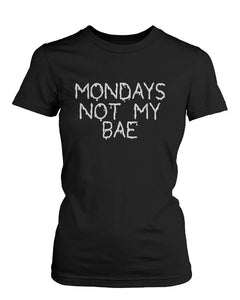 Funny Graphic Statement Womens Black T-Shirt - Monday Is Not My Bae