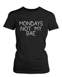 Funny Graphic Statement Womens Black T-Shirt - Monday Is Not My Bae