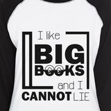 I Like Big Books Cannot Lie Womens Black and White Baseball Shirt