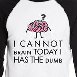 Cannot Brain Has the Dumb Mens Black and White Baseball Shirt