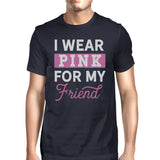 I Wear Pink for My Friend Mens Shirt