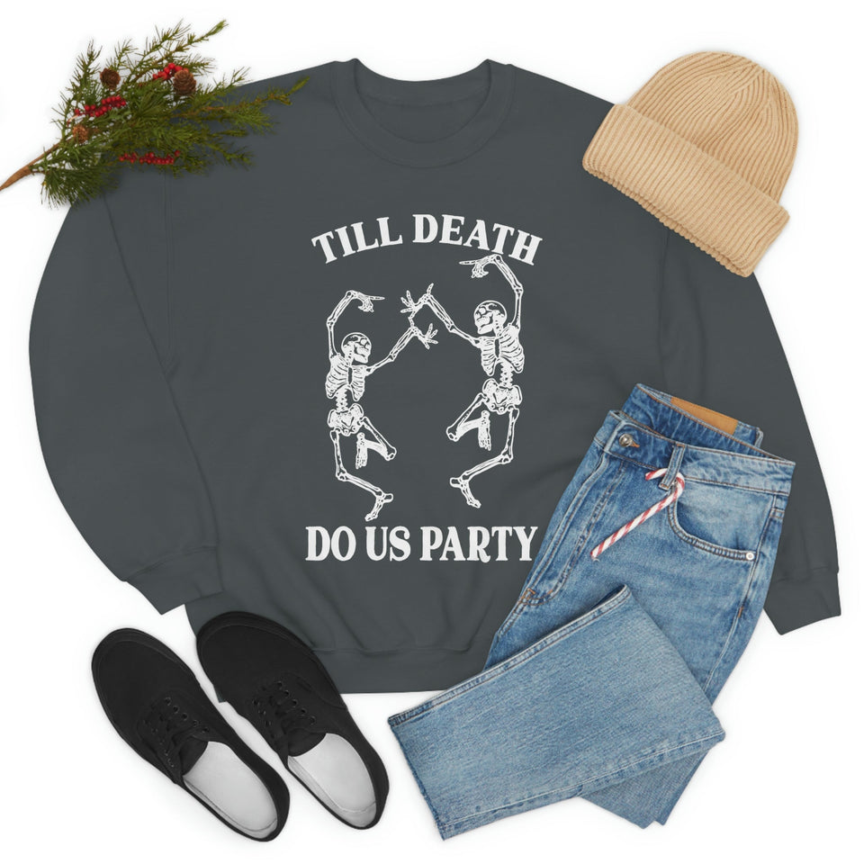 Till Death Do Us Party Sweat Shirt
