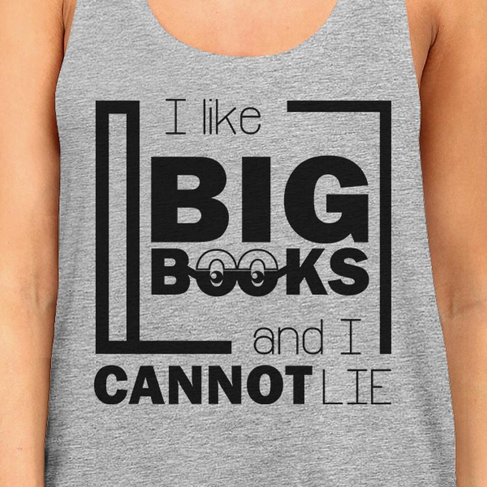 I Like Big Books Cannot Lie Womens Grey Tank Top
