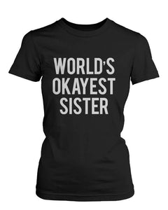 Funny Graphic Statement Womens Black T-Shirt - World's Okayest Sister