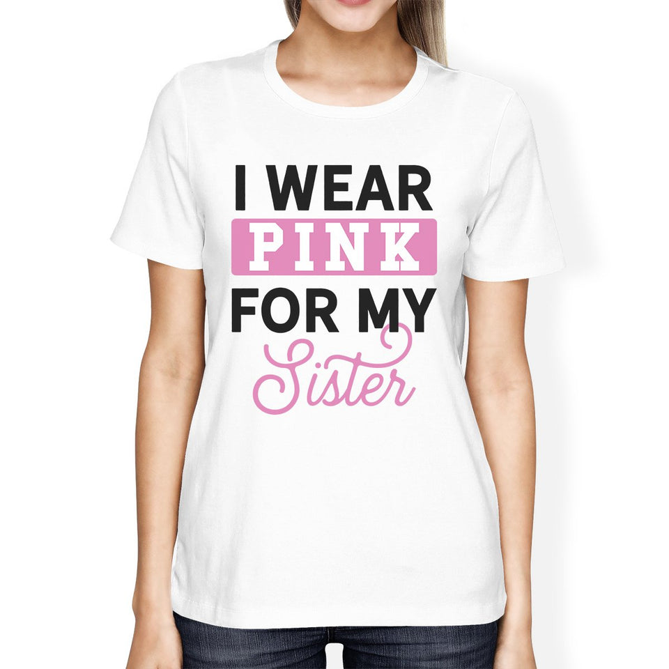 I Wear Pink for My Sister Womens Shirt